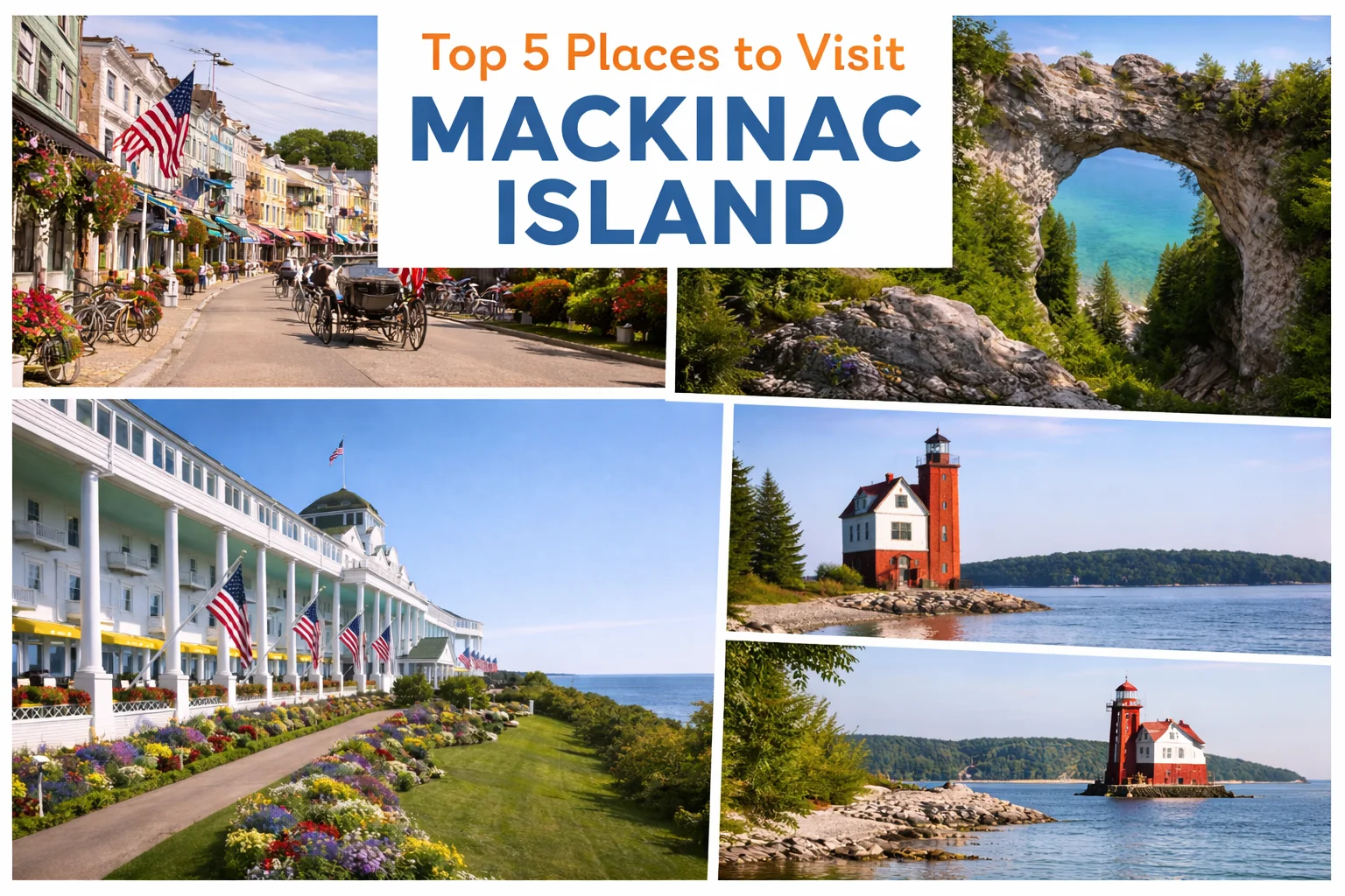 Top 5 places to visit in Mackinac Island featuring Arch Rock, Fort Mackinac, Grand Hotel, Round Island Lighthouse, and scenic trails